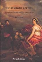 By Patrick Vincent ('88): The Romantic Poetess: European Culture, Politics and Gender, 1820-1840